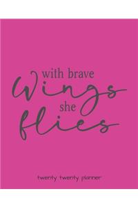 With Brave Wings She Flies Twenty Twenty Planner