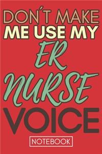 Don't Make Me Use My Er Nurse Voice