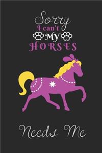 Sorry I can't My Horses Needs Me
