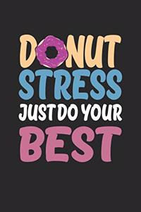 Donut Stress Shirt Just Do Your Best Gift T Shirt