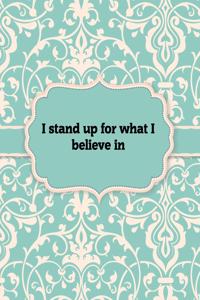 I stand up for what I believe in - Notebook