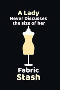 A Lady Never Discusses The Size Of Her Fabric Stash