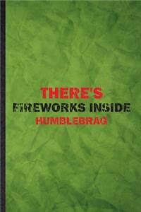 There's Fireworks Inside Humblebrag