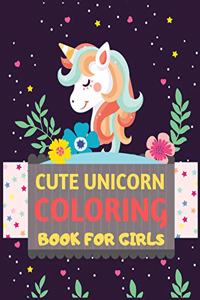 Cute Unicorn Coloring Book For Girls: unicorn coloring book for kids & toddlers -Unicorn coloring books for preschooler-coloring book for girls, fun unicorn book for kids ages 2-4 4-8