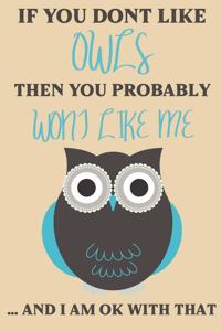 If you dont like Owls then you probably wont like me ... and i am ok with that