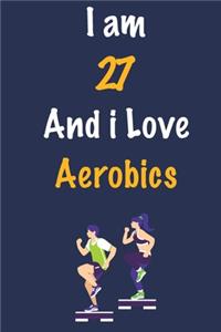I am 27 And i Love Aerobics