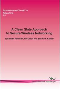 Clean Slate Approach to Secure Wireless Networking