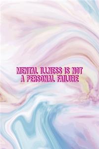 Mental Illness Is Not A Personal Failure