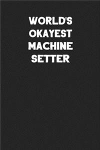 World's Okayest Machine Setter