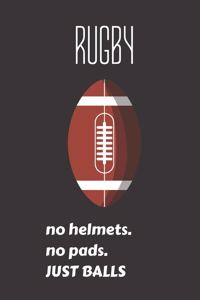 rugby no helmets. no pads. just balls