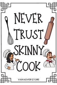 Never Trust Skinny Cook