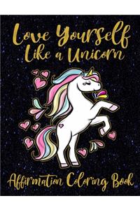 Love Yourself Like A Unicorn Affirmation Coloring Book