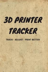 3D Printer Tracker: 6 x 9 notebook / journal / tracker - keep track of all your settings to ensure you get the best result every time.