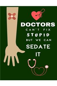 Doctors Can't Fix Stupid But We Can Sedate It