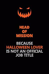 Head of Mission Because Halloween Lover Is Not An Official Job Title