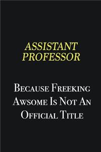 Assistant Professor because freeking awsome is not an official title