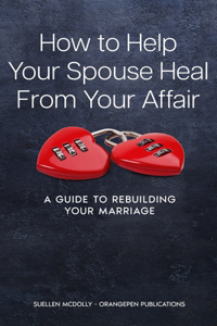 How to Help Your Spouse Heal from Your Affair