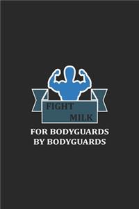 Fight Milk For Bodyguards By Bodyguards