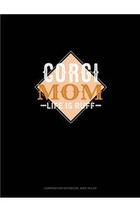 Corgi Mom Life Is Ruff