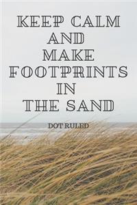 Keep Calm and Make Footprints in the Sand