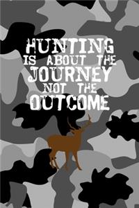 Hunting Is About The Journey Not The Outcome