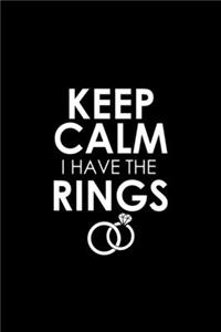 Keep Calm I Have The Rings