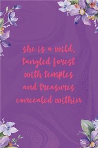 She Is A Wild Tangled Forest With Temples And Treasures Concealed Within