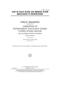 Cost of clean water and municipal drinking water regulations to municipalities