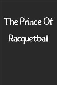 The Prince Of Racquetball
