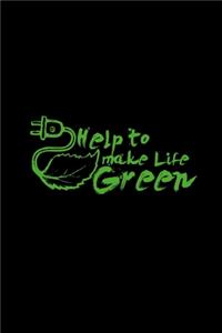 Help to make life green