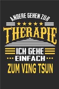 Andere gehen zur Therapie Ich gehe einfach Ving Tsun: Notizbuch mit 110 linierten Seiten, ideal als Geschenk, auch als Dekoration verwendbar