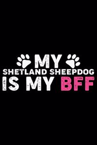 My Shetland Sheepdog Is My BFF