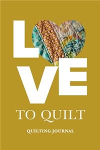 Love To Quilt - Quilter's Journal