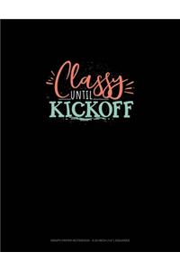 Classy Until Kickoff