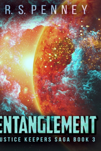 Entanglement (Justice Keepers Saga Book 3)