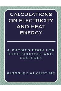 Calculations on Electricity and Heat Energy