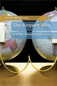 The Answer Why: And Other Poems from My Dreams