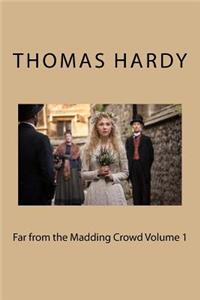 Far from the Madding Crowd Volume 1