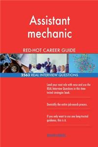 Assistant mechanic RED-HOT Career Guide; 2563 REAL Interview Questions