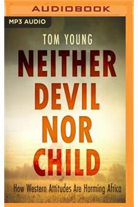 Neither Devil Nor Child