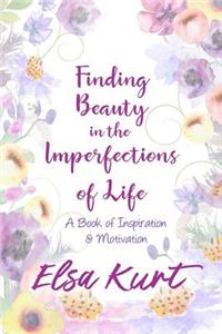 Finding Beauty in the Imperfections of Life