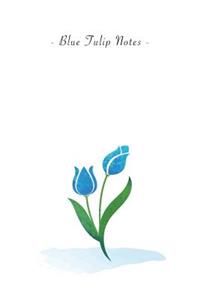Blue Tulip Notes