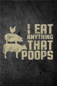 I Eat Anything That Poops