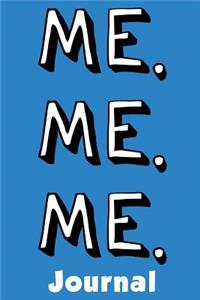 Me. Me. Me.