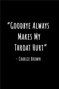 Goodbyes Always Make My Throat Hurt - Charlie Brown