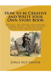 How to be Creative and Write your Own Story Book