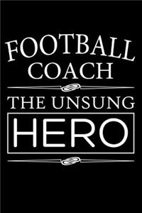 Football Coach, The Unsung Hero