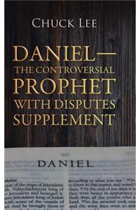 Daniel-The Controversial Prophet with Disputes Supplement