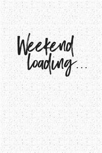Weekend Loading