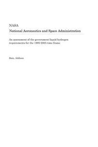 An Assessment of the Government Liquid Hydrogen Requirements for the 1995-2005 Time Frame